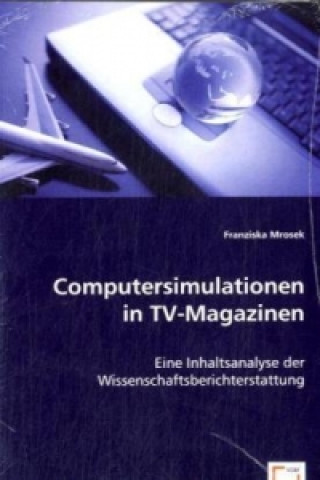 Könyv Computersimulationen in TV-Magazinen Franziska Mrosek