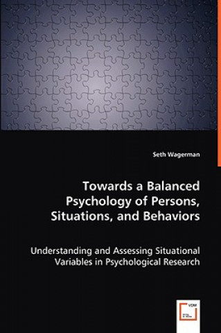 Carte Towards a Balanced Psychology of Persons, Situations, and Behaviors Seth Wagerman