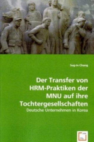 Buch Der Transfer von HRM-Praktiken der MNU auf ihre Tochtergesellschaften Sug-In Chang