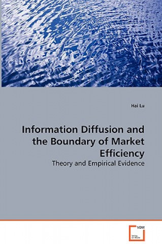 Könyv Information Diffusion and the Boundary of Market Efficiency - Theory and Empirical Evidence Hai Lu