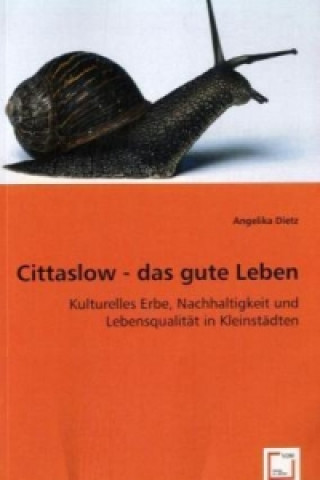 Könyv Cittaslow - das gute Leben Angelika Dietz