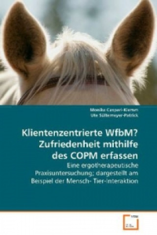 Kniha Klientenzentrierte WfbM? Zufriedenheit mithilfe des COPM erfassen Monika Caspari-Klemm