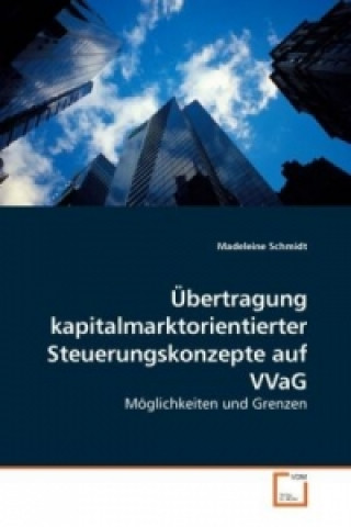 Könyv Übertragung kapitalmarktorientierterSteuerungskonzepte auf VVaG Madeleine Schmidt