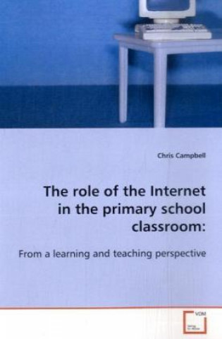 Buch The role of the Internet in the primary school  classroom: Chris Campbell