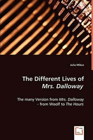 Carte Different Lives of Mrs. Dalloway Julia Mikus