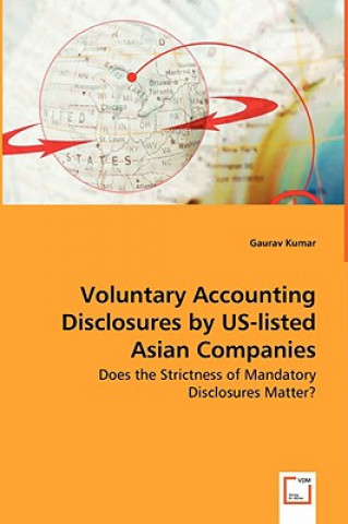 Libro Voluntary Accounting Disclosures by US-listed Asian Companies - Does the Strictness of Mandatory Disclosures Matter? Gaurav Kumar