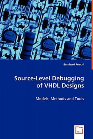 Kniha Source-Level Debugging of VHDL Designs Bernhard Peischl