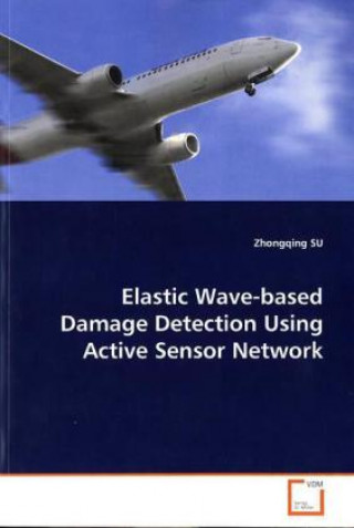 Kniha Elastic Wave-based Damage Detection Using Active  Sensor Network Su Zhongqing