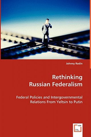 Книга Rethinking Russian Federalism Johnny Rodin