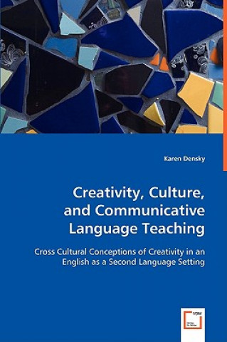 Carte Creativity, Culture, and Communicative Language Teaching Karen Densky
