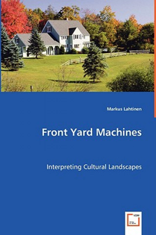 Book Front Yard Machines - Interpreting Cultural Landscapes Markus Lahtinen