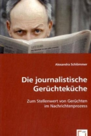 Könyv Die journalistische Gerüchteküche Alexandra Schlömmer