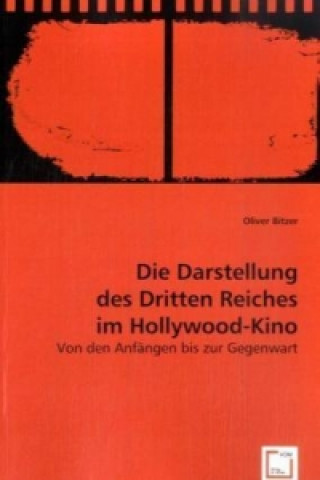 Könyv Die Darstellung des Dritten Reiches im Hollywood-Kino Oliver Bitzer