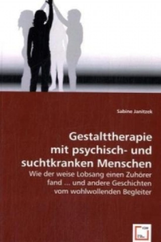 Kniha Gestalttherapie mit psychisch- und suchtkranken Menschen Sabine Janitzek