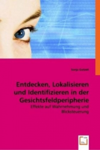 Książka Entdecken, Lokalisieren und Identifizieren in der Gesichtsfeldperipherie Sonja Gutzeit