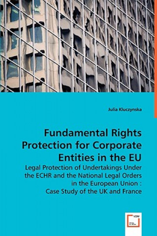 Buch Fundamental Rights Protection for Corporate Entities in the EU Julia Kluczynska