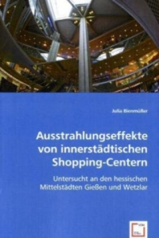 Kniha Ausstrahlungseffekte von innerstädtischen Shopping-Centern Julia Bienmüller