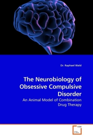 Książka The Neurobiology of Obsessive Compulsive Disorder Raphael Wald