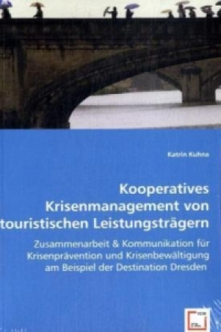 Kniha Kooperatives Krisenmanagement von touristischen  Leistungsträgern Katrin Kuhna
