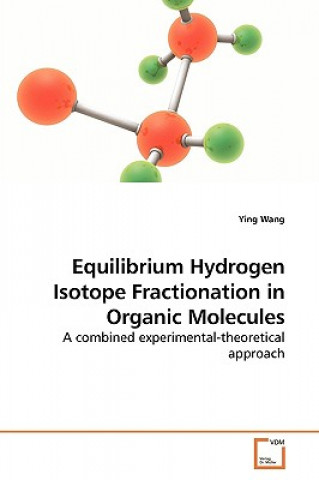 Knjiga Equilibrium Hydrogen Isotope Fractionation in Organic Molecules Ying (Mount Holyoke College) Wang