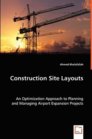 Kniha Construction Site Layouts Ahmed Khalafallah