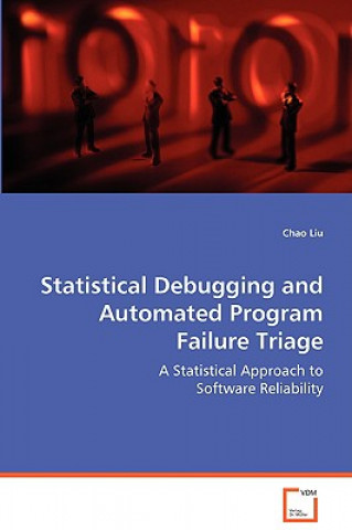 Book Statistical Debugging and Automated Program Failure Triage Chao Liu