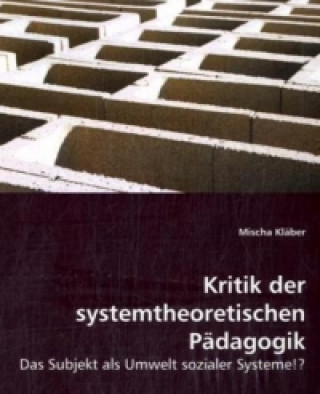 Könyv Kritik der systemtheoretischen Pädagogik Mischa Kläber