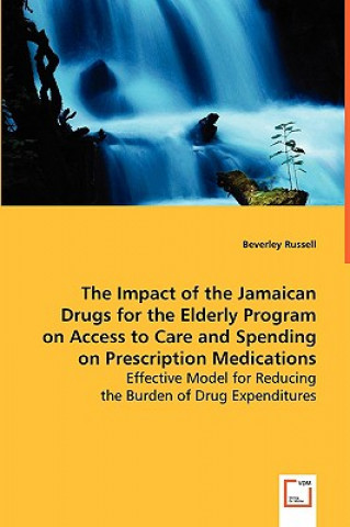 Kniha Impact of the Jamaican Drugs for the Elderly Program on Access to Care and Spending on Prescription Medications Beverley Russel