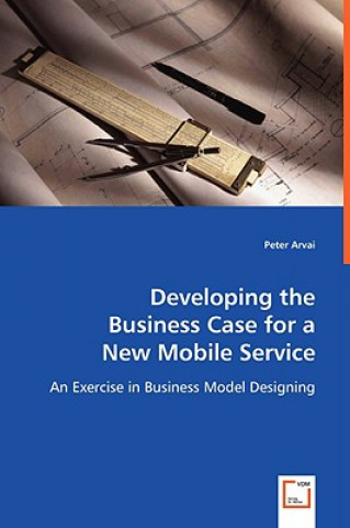 Carte Developing the Business Case for a New Mobile Service Peter Arvai