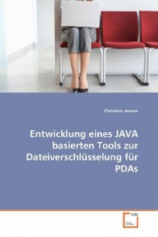 Knjiga Entwicklung eines JAVA basierten Tools zur Dateiverschlüsselung für PDAs Christian Jensen