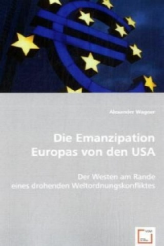 Kniha Die Emanzipation Europas von den USA Alexander Wagner