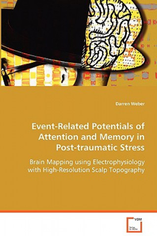 Книга Event-Related Potentials of Attention and Memory in Post-traumatic Stress Darren Weber