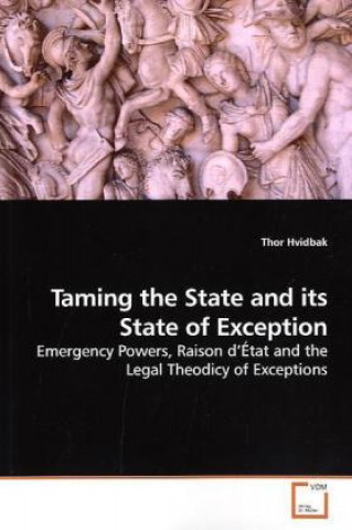 Carte Taming the State and its State of Exception Thor Hvidbak
