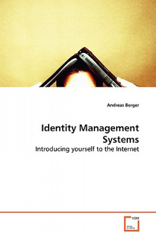 Könyv Identity Management Systems - Introducing yourself to the Internet Andreas Berger