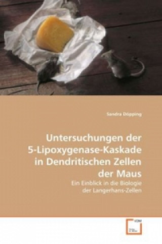 Книга Untersuchungen der 5-Lipoxygenase-Kaskade in Dendritischen Zellen der Maus Sandra Döpping