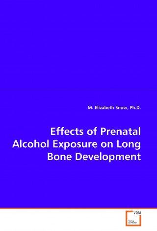 Carte Effects of Prenatal Alcohol Exposure on Long Bone Development M. Elizabeth Snow
