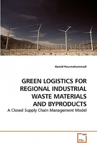 Książka Green Logistics for Regional Industrial Waste Materials and Byproducts Hamid Pourmohammadi