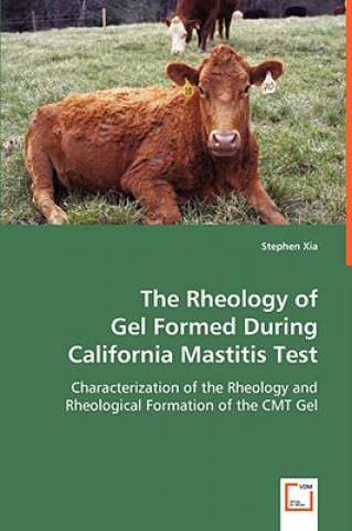 Kniha Rheology of Gel Formed During California Mastitis Test Stephen Xia