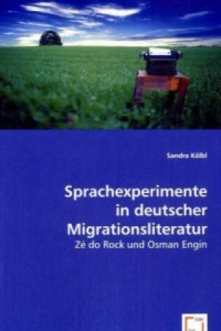 Carte Sprachexperimente in deutscher Migrationsliteratur Sandra Kölbl