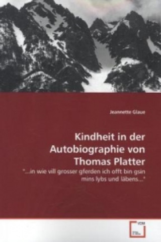 Książka Kindheit in der Autobiographie von Thomas Platter Jeannette Glaue