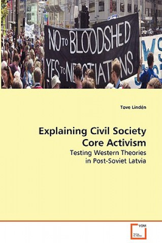Könyv Explaining Civil Society Core Activism Tove Lindén