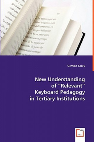 Könyv New Understanding of Relevant Keyboard Pedagogy in Tertiary Institutions Gemma Carey