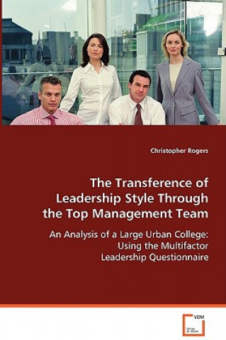 Carte Transference of Leadership Style Through the Top Management Team Christopher Rogers