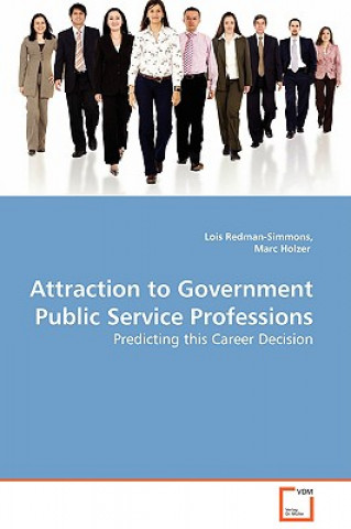 Kniha Attraction to Government Public Service Professions - Predicting this Career Decision Lois Redman-Simmons