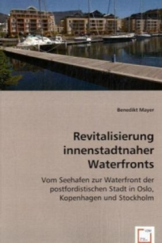 Książka Revitalisierung innenstadtnaher Waterfronts Benedikt Mayer