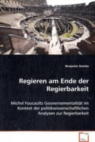 Kniha Regieren am Ende der Regierbarkeit Benjamin Steinke