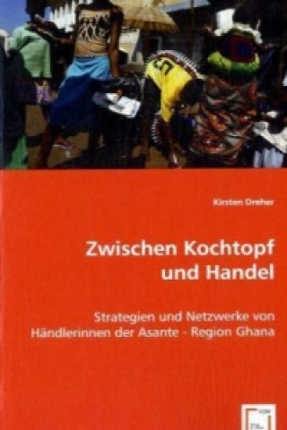 Könyv Zwischen Kochtopf und Handel Kirsten Dreher