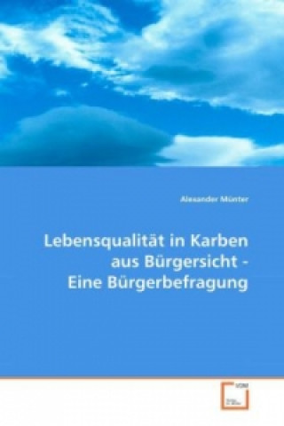 Könyv Lebensqualität in Karben aus Bürgersicht - Eine Bürgerbefragung Alexander Münter