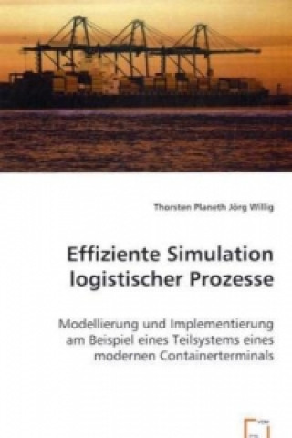 Könyv Effiziente Simulation logistischer Prozesse Thorsten Planeth