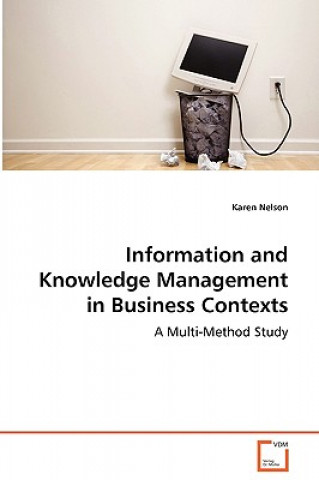 Książka Information and Knowledge Management in Business Contexts - A Multi-Method Study Karen Nelson